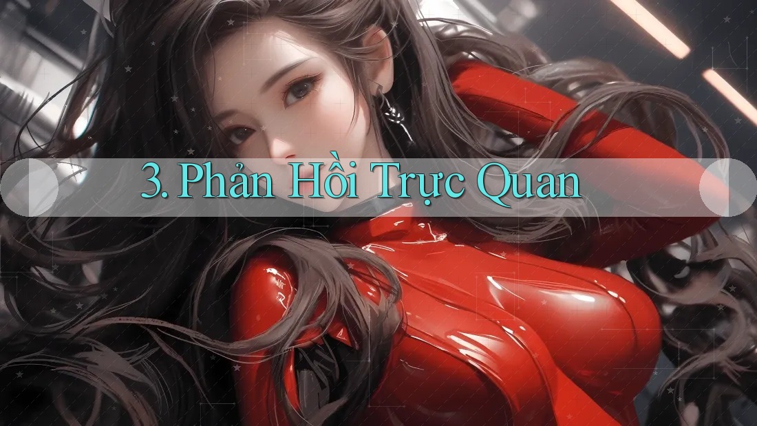 3. Phản Hồi Trực Quan 3. Phản Hồi Trực Quan