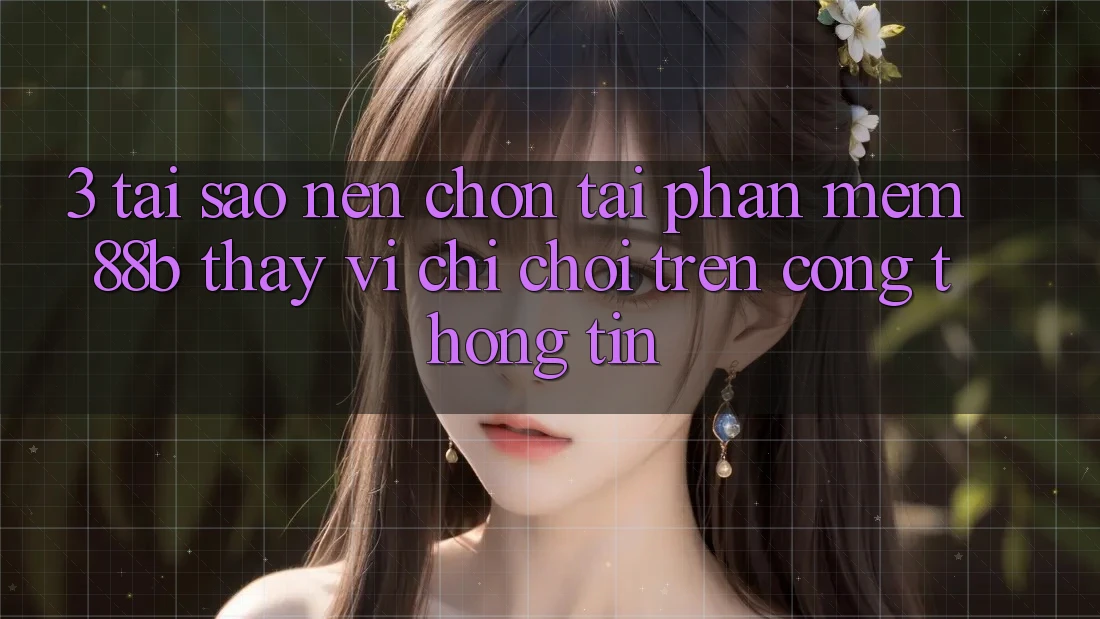 3. Tại Sao Nên Chọn Tải Phần mềm 88b Thay Vì Chỉ Chơi Trên Cổng thông tin? 3. Tại Sao Nên Chọn Tải Phần mềm 88b Thay Vì Chỉ Chơi Trên Cổng thông tin?