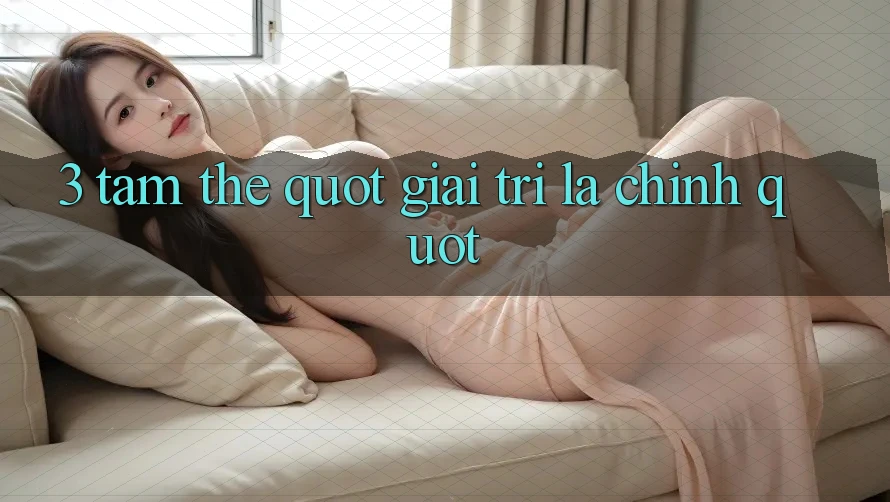 3. Tâm Thế " Giải Trí Là Chính" 3. Tâm Thế " Giải Trí Là Chính"