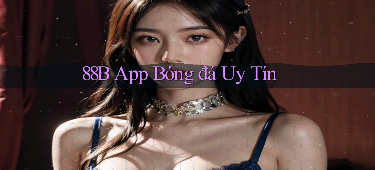 88b app bóng đá uy tín