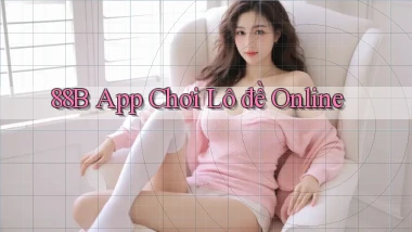 88b app chơi lô đề online
