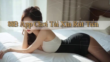 88b app chơi tài xỉu rút tiền