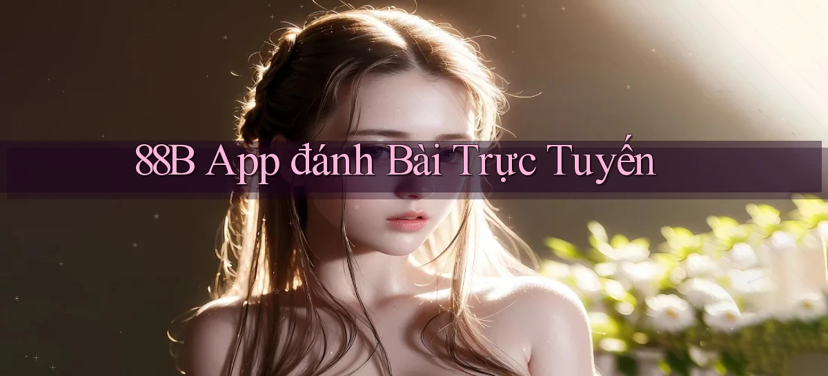 88b  app đánh bài trực tuyến