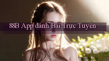88b  app đánh bài trực tuyến
