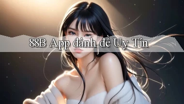 88b app đánh đề uy tín