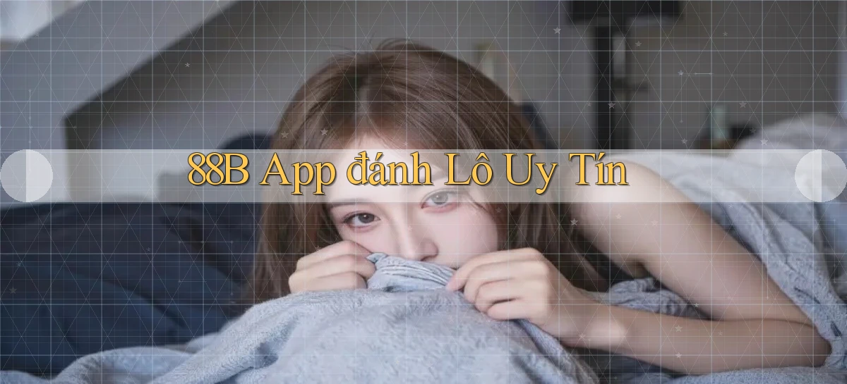 88b app đánh lô uy tín