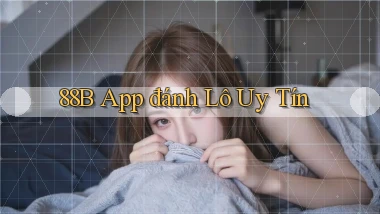 88b app đánh lô uy tín