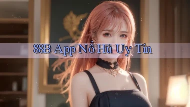 88b app nổ hủ uy tín