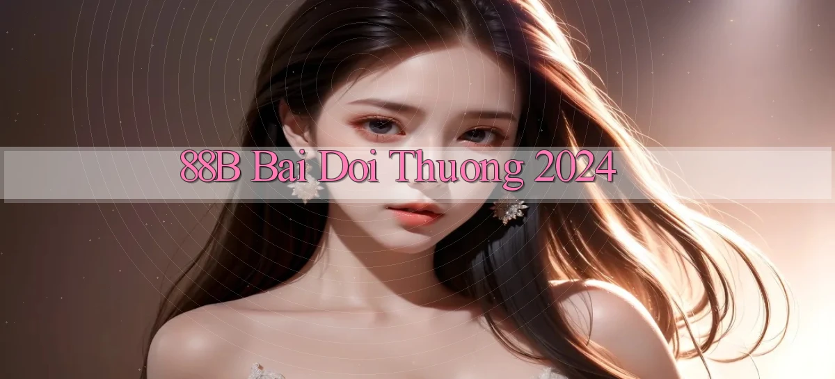 88b bai doi thuong 2024