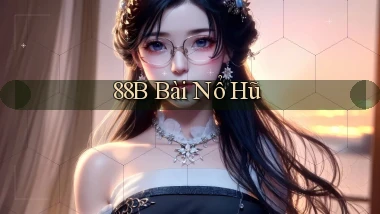 88b bài nổ hũ