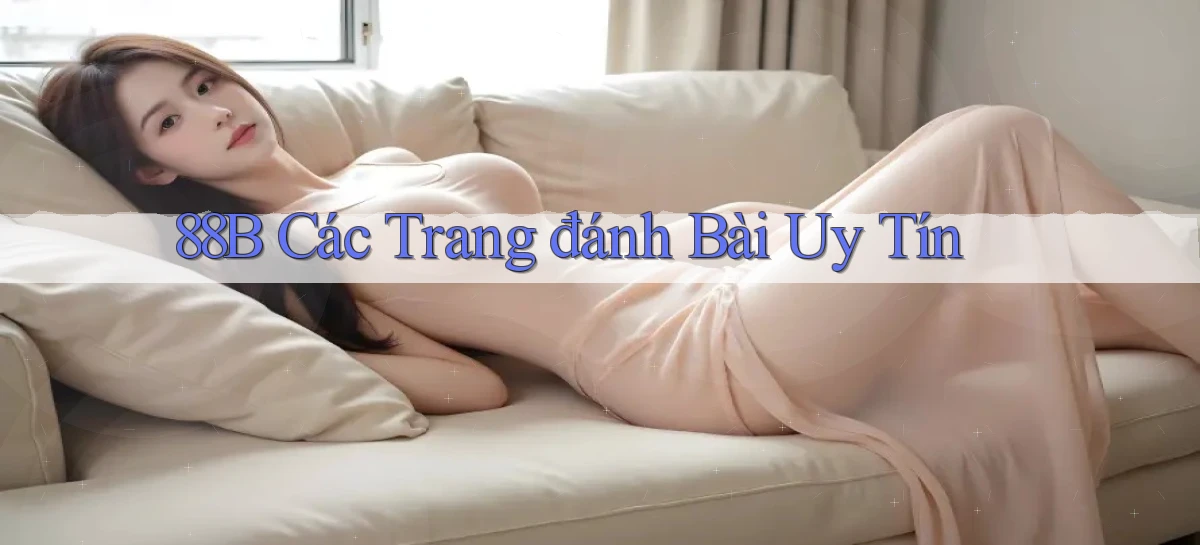 88b các trang đánh bài uy tín