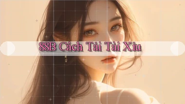 88b cách tải tài xỉu