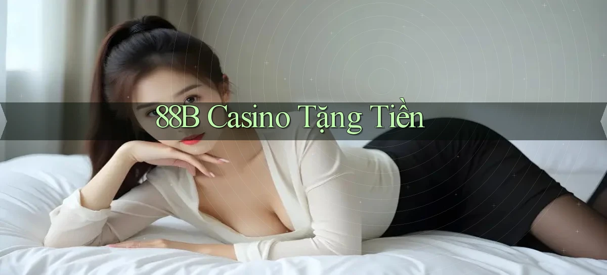 88b casino tặng tiền