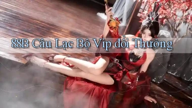 88b  câu lạc bộ vip đổi thưởng