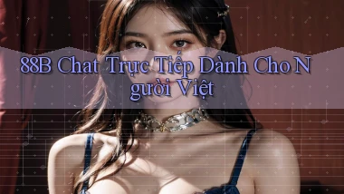 88b chat trực tiếp dành cho người việt