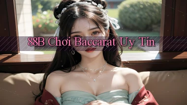 88b chơi baccarat uy tín