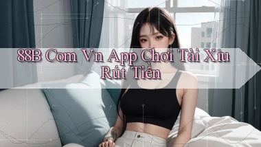 88b com vn app chơi tài xỉu rút tiền