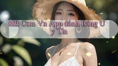88b com vn app đánh bóng uy tín