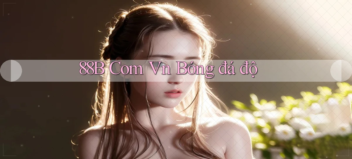 88b com vn bóng đá độ