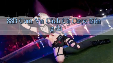 88b com vn cách cá cược bóng đá