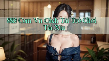 88b com vn cách tải trò chơi tài xỉu