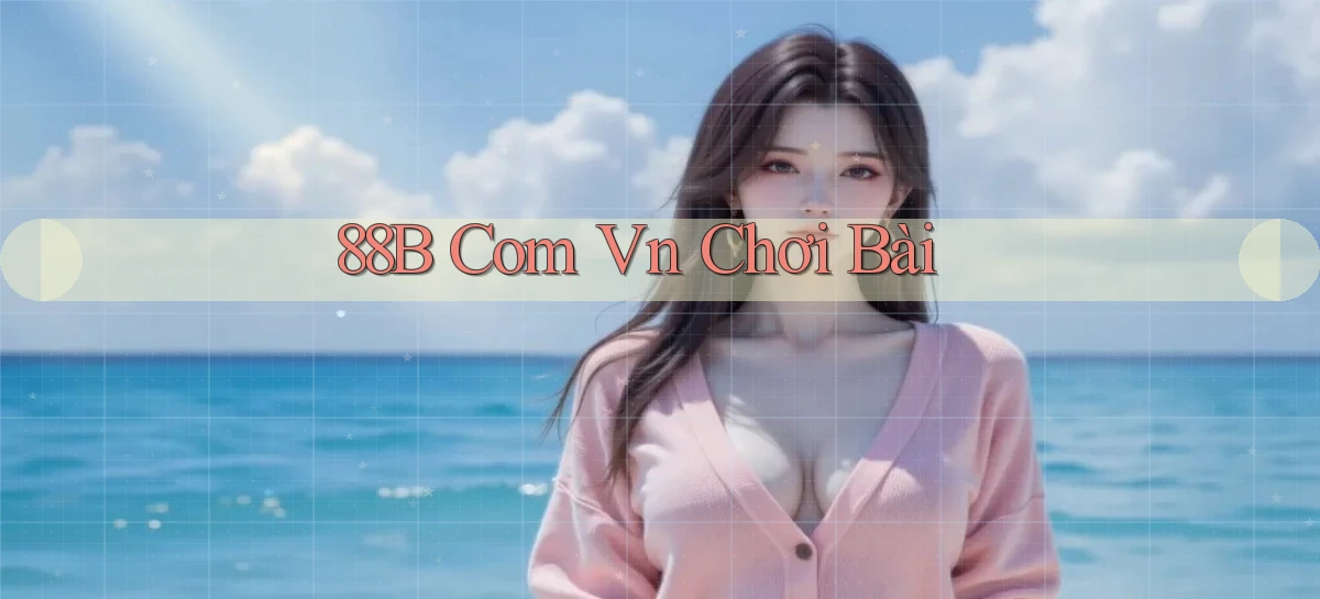 88b com vn Chơi bài