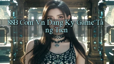 88b com vn dang ky game tang tien