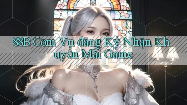 88b com vn đăng ký nhận khuyến mãi game