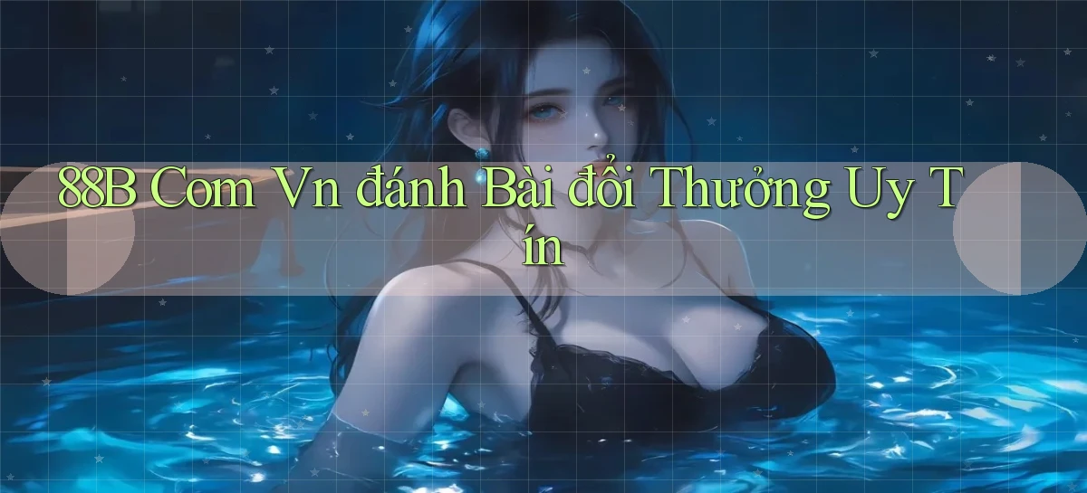88b com vn đánh bài đổi thưởng uy tín