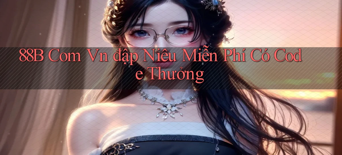 88b com vn đập niêu miễn phí có code thưởng