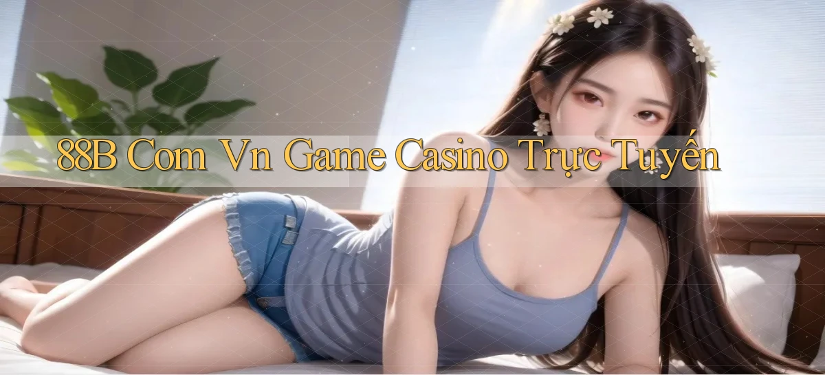 88b com vn game casino trực tuyến