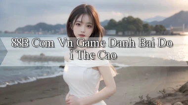 88b com vn game danh bai doi the cao