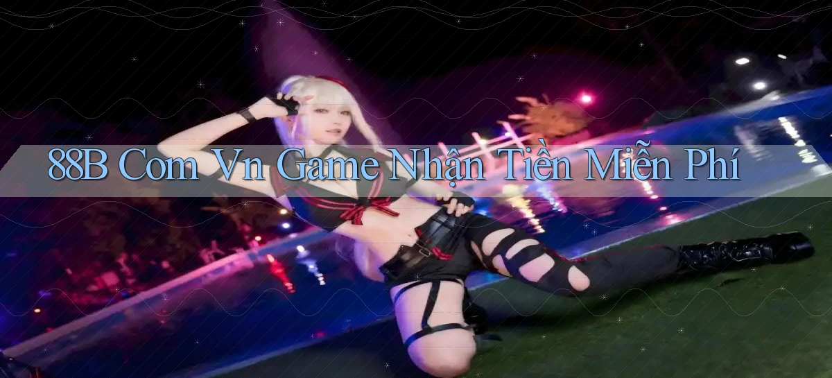 88b com vn game nhận tiền miễn phí