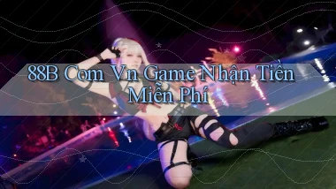 88b com vn game nhận tiền miễn phí