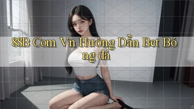 88b com vn hướng dẫn bet bóng đá