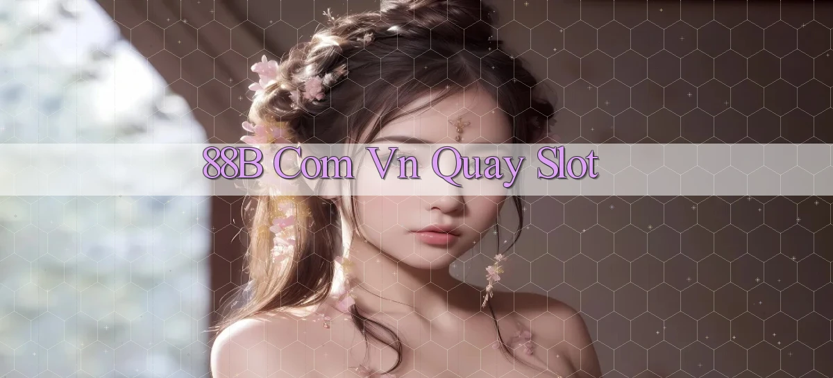 88b com vn quay slot
