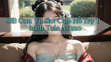 88b com vn slot club hỗ trợ thanh toán momo
