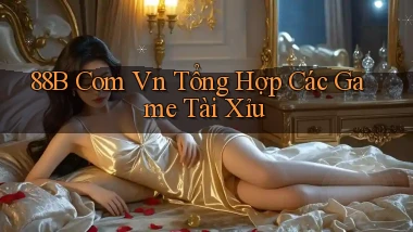 88b com vn tổng hợp các game tài xỉu