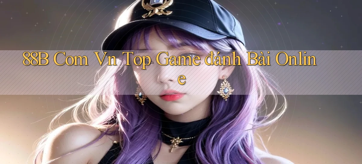 88b com vn top game đánh bài online