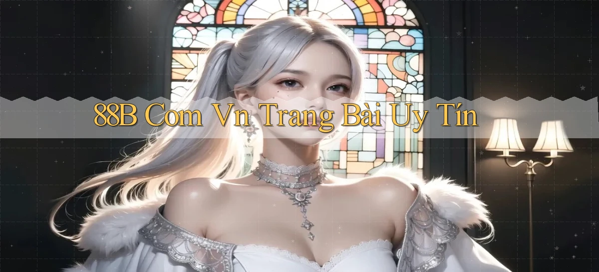88b com vn trang bài uy tín