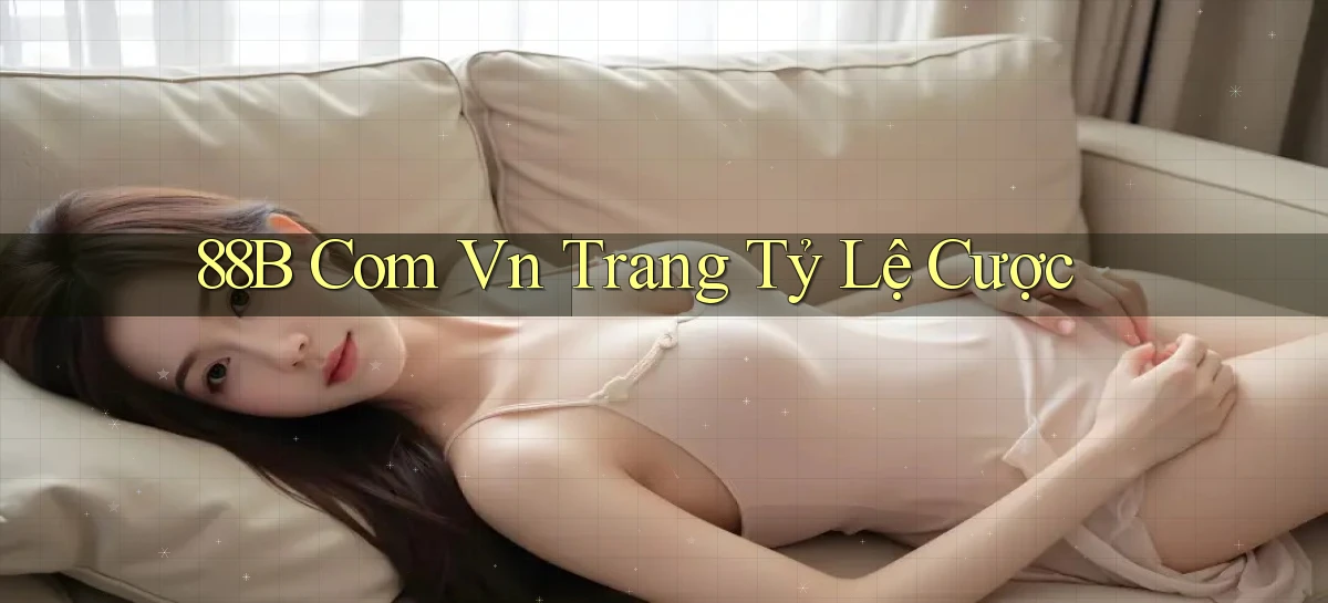 88b com vn Trang tỷ lệ cược