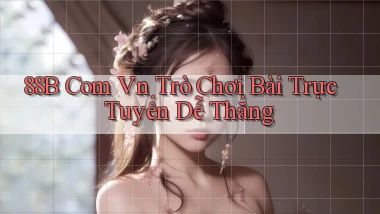 88b com vn trò chơi bài trực tuyến dễ thắng