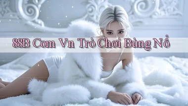 88b com vn trò chơi bùng nổ