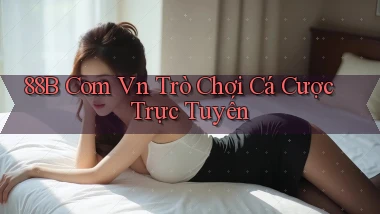 88b com vn Trò chơi cá cược trực tuyến