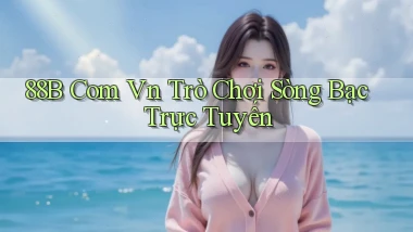 88b com vn Trò chơi sòng bạc trực tuyến