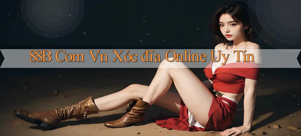 88b com vn xóc đĩa online uy tín