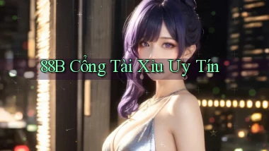 88b cổng tài xỉu uy tín