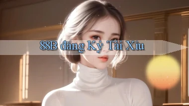 88b đăng ký tài xỉu