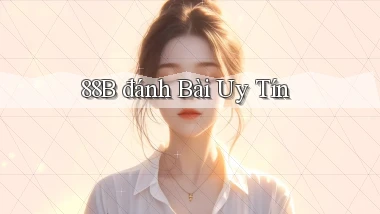 88b đánh bài uy tín