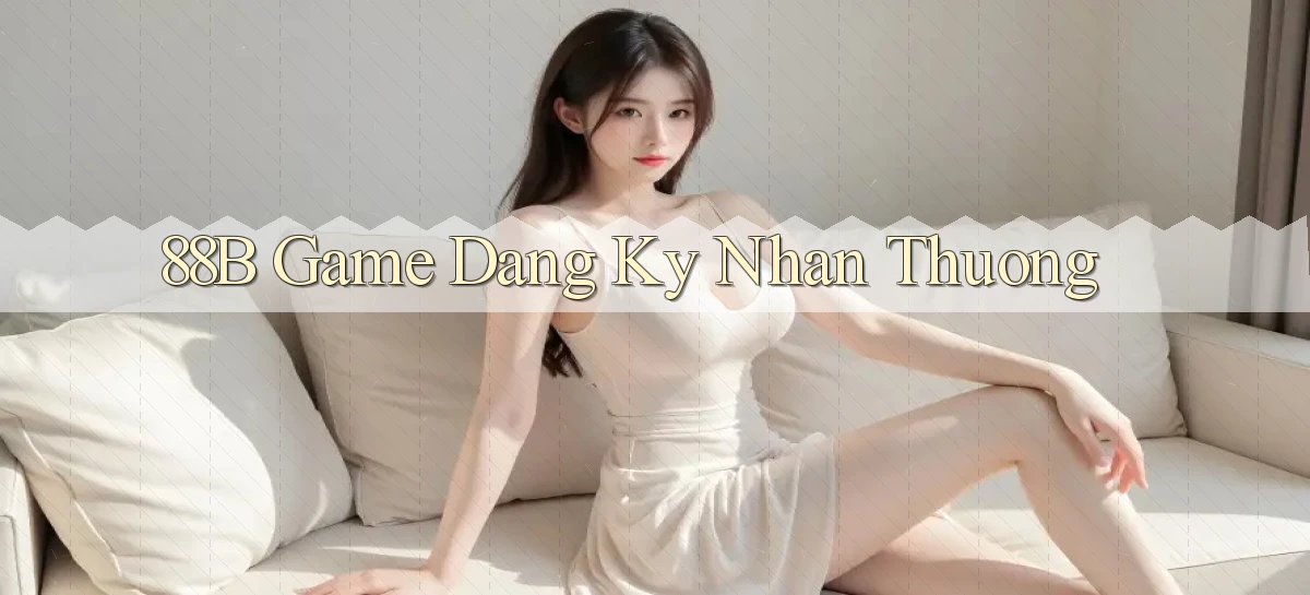 88b  game dang ky nhan thuong